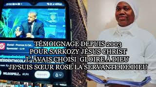 TÉMOIGNAGE DEPUIS 2003 POUR SARKOZY JÉSUS CHRIST L AVAIS CHOISI GLOIRE À DIEU JE SUIS SŒUR ROSE [upl. by Esinev912]