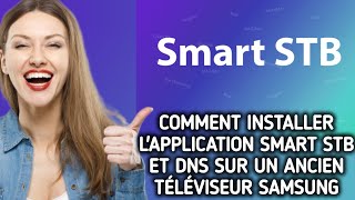 Comment installertélécharger Smart STB et configurer DNS sur un ancien téléviseur Samsung [upl. by Natanoj554]