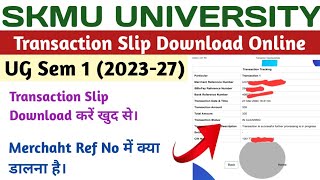 SKMU UG Sem 1 Transaction Slip Download Kaise Kare  How To Download Transaction Slip Online skmu [upl. by Aitropal382]