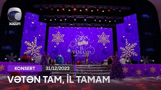 Vətən Tam İl Tamam  Bayram Konserti 1ci Hissə 31122023 [upl. by Reginauld]