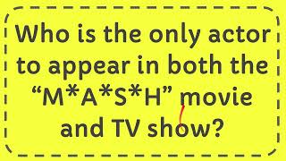 Who is the only actor to appear in both the “M A S H” movie and TV show [upl. by Htebyram729]