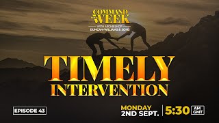 TIMELY INTERVENTION  COMMAND YOUR WEEK EPISODE 43  SEP 2 2024 [upl. by Onateyac]