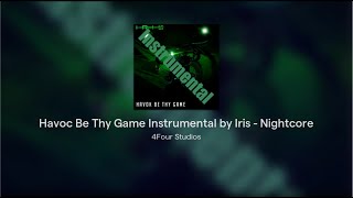 Havoc Be Thy Game Instrumental by Iris  Nightcore [upl. by Eneleahcim42]