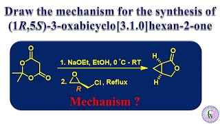 Draw the mechanism for the synthesis of 1R5S3oxabicyclo310hexan2one [upl. by Addison290]