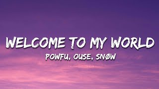 Powfu  Welcome To My World Lyrics ft Ouse Snøw [upl. by Giffie884]