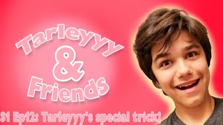 Tarleyyy amp Friends Tarleyyys special trick [upl. by Arahsat]