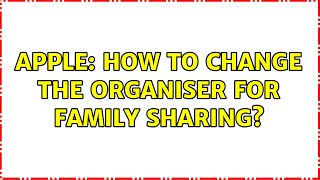 Apple How to change the Organiser for Family Sharing 2 Solutions [upl. by Yelsel541]