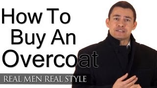 How To Buy An Overcoat  Mans Guide To Overcoats Topcoats Greatcoats  Stylish Winter Clothing Men [upl. by Neladgam]