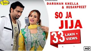 Darshan Khella l Husanpreet  So Ja Jija  Latest Punjabi Song 2018  Anand Music [upl. by Akemyt]