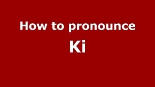 How to Pronounce Ki  PronounceNamescom [upl. by Lladnew]