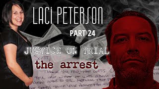 Laci Peterson Part 24 Justice On Trial  The Arrest [upl. by Niattirb]