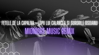 Fetele de la Capalna x LUPII lui Calancea si Surorile Osoianu  REMIX [upl. by Air]