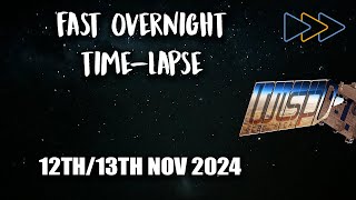 TIMELAPSE Fast  Night 12th13th Nov 2024 [upl. by Pergrim870]