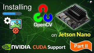 How to install OpenCV on Jetson Nano with CUDA Support  II [upl. by Artima]