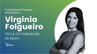 ¿Un gran lugar para trabajar o la gran pasión por emprender Virginia Folgueiro 🇦🇷  Menta EP 157 [upl. by Ku290]