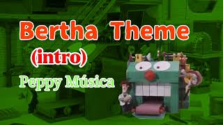 Bertha Theme intro  Peppy Música [upl. by Auqinal877]