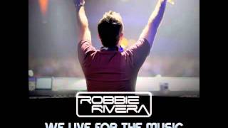 Robbie Rivera  We Live For The Music Fonzerelli Real Ibiza Remix  Available on iTunes Now [upl. by Lihp511]