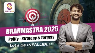 Lets Begin  BRAHMASTRA 2025  POLITY  Strategy amp Targets  Prelims amp Mains  SUNYA IAS [upl. by Greenstein134]