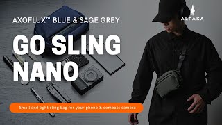 ALPAKA Go Sling Nano  Axoflux™ 600D Blue amp Sage Grey [upl. by Ori]