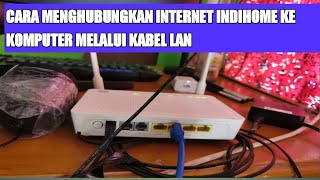 TIPS DAN CARA MENGHUBUNGKAN INTERNET INDIHOME KE PC KOMPUTER MELALUI KABEL LAN 2021 [upl. by Ecnatsnoc516]