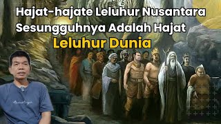 Atas Perjanjian Lawasan Hajathajate Leluhur Nusantara Adalah Hajate Leluhur Dunia [upl. by Chaffin412]