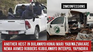 Another Heist In Bulawayo Honai Mari Yabiwa Zvakare Nema Armed Robbers KuBulawayo Interpol Yapindira [upl. by Khoury]