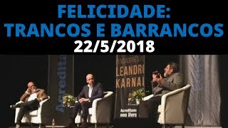 KARNAL PONDÉ e CORTELLA  Batepapo ✨Felicidade trancos e barrancos✨2252018 [upl. by Lemahs]