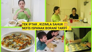 TEK BAŞIMA İFTAR YAPTIM😊KIZIMLA SAHUR YAPTIK🤲ISPANAK BORANİ🤌SAHURA 321 POĞAÇASI👍AŞIK OLACAKLARMIŞ😊 [upl. by Holofernes253]