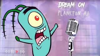 Plankton  Dream On Aerosmith AI Cover Best Version [upl. by Nylemaj589]