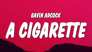 Gavin Adcock  A Cigarette Lyrics [upl. by Egide102]