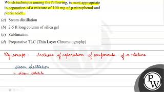 Which technique among the following is most appropriate in separation of a mixture of \ 100 \m [upl. by Lorn]