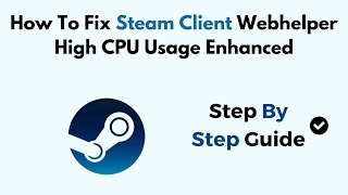 How To Fix Steam Client Webhelper High CPU Usage [upl. by Aratahs817]