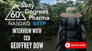 Inside 60 Degrees Pharma’s Vision CEO Geoffrey Dow on Combatting Infectious Diseases NASDAQ SXTP [upl. by Ahsyad]