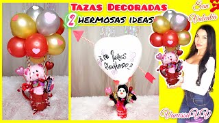 DIY Taza decorada con GLOBOS PELUCHES DULCES para San Valentin  ARREGLO CON GLOBOS [upl. by Mad243]