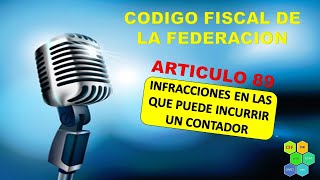 CFF 89 INFRACCIONES EN LAS QUE PUEDE INCURRIR UN CONTADOR AUDIO [upl. by Munster]