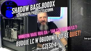 Be Quiet Shadow Base 800DX  Tak czy nie do LC Moja recenzja obudowy i podsumowanie projektu [upl. by Lemhaj]