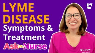 LYME DISEASE Do I have it Symptoms amp Treatment  Ask A Nurse  LevelUpRN [upl. by Setarcos]