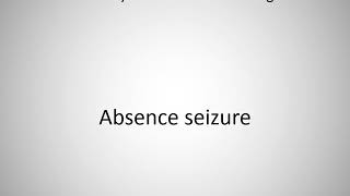 How to say Absence seizure in English [upl. by Eamanna]