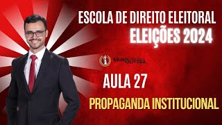 ESCOLA DE DIREITO ELEITORAL  ELEIÇÕES 2024  Aula 27  Propaganda Institucional [upl. by Iinde]