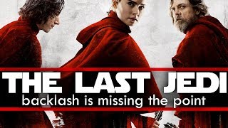 THE LAST JEDI Backlash is Missing the Point [upl. by Gingras]