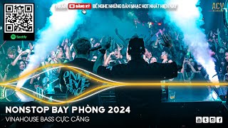 NONSTOP 2024 BAY PHÒNG BASS CỰC MẠNH ✈️ NHẠC SÀN VINAHOUSE DJ MIXTAPE 2024 ✈️ NHẠC REMIX CỰC MẠNH [upl. by Norrv]