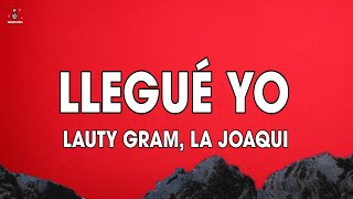 Llegué Yo LyricsLetra  Lauty Gram amp La Joaqui [upl. by Prem979]