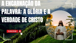 A Encarnação da Palavra A Luz de Cristo em Nós [upl. by Anitneuq55]