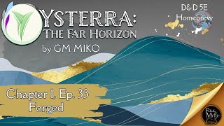 Ysterra The Far Horizon  Chapter 1 Ep 33  Forged  a DampD Campaign [upl. by Yarehs661]