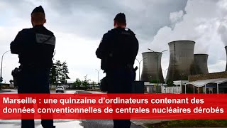 Une quinzaine d’ordinateurs contenant des données conventionnelles de centrales nucléaires dérobés [upl. by Amalea]