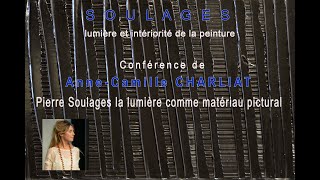 Conférence de Anne Camille Charliat  Pierre Soulages La lumière comme matériau pictural [upl. by Golter]