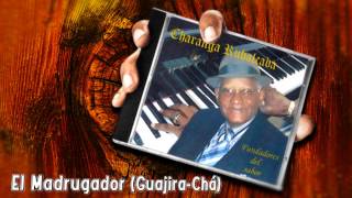 Charanga Rubalcaba  Fundadores Del Sabor  El Madrugador GuajiraChá [upl. by Oz]