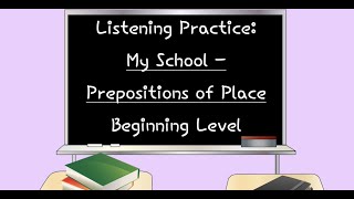 Listening Practice Beginning Level  My School Prepositions of Place [upl. by Bracci]