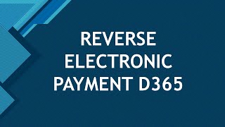 HOW TO Reverse Electronic Posted Payments  Mastering Dynamics D365 Finance [upl. by Ttenneb]