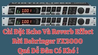 Cách Điều Chỉnh Echo Rời Behringer FX2000 Từ A Đến Z ✔ [upl. by Okubo765]